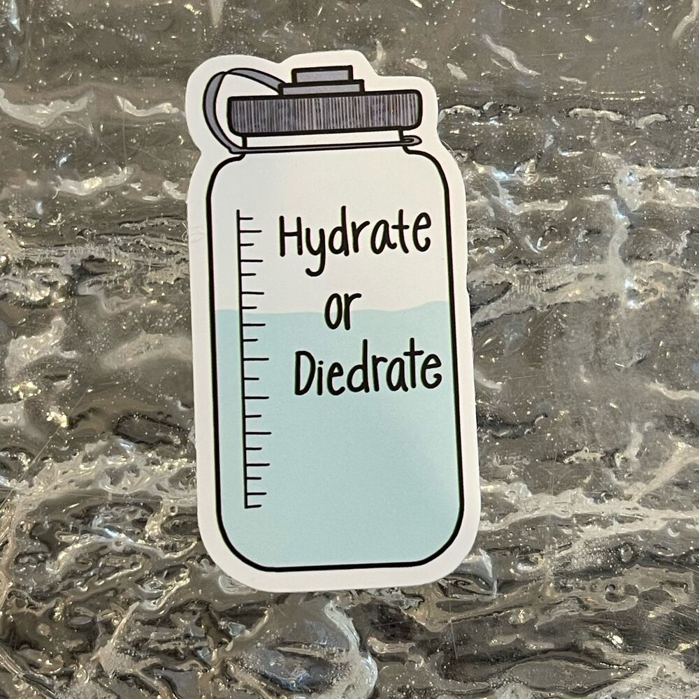 5/$10 Waterproof Vinyl Sticker Hydrate or Diedrate